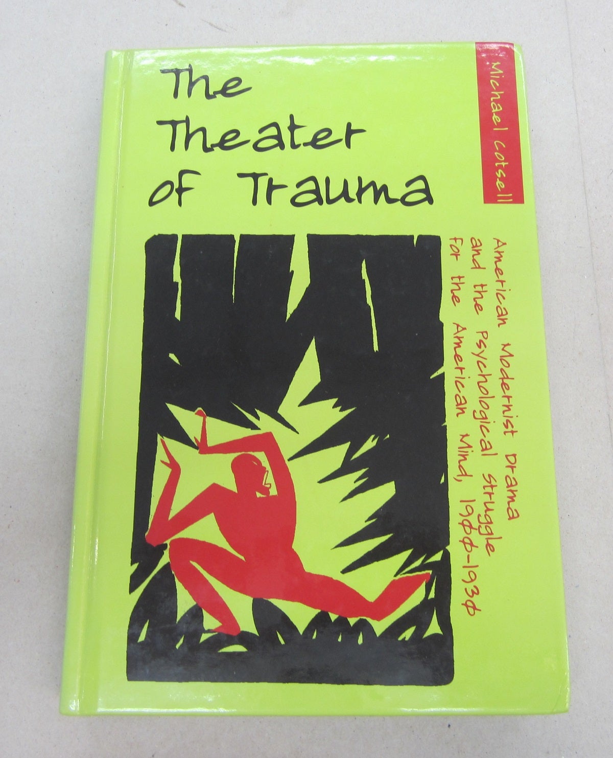 The Theater of Trauma: American Modernist Drama and the Psychological  Struggle for the American Mind 1900-1930 by Michael Cotsell on Midway Book  Store