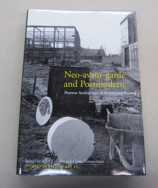 Item #67880 Neo-avant-garde and Postmodern: Postwar Architecture in Britain and Beyond. Mark...
