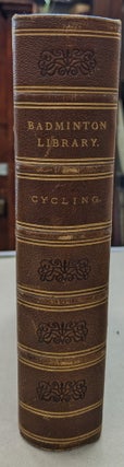 Cycling (The Badminton Library of Sports and Pasttimes).