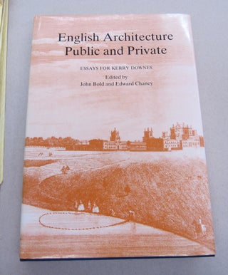 Item #67969 English Architecture Public and Private; Essays for Kerry Downes. Kerry Downes, John...