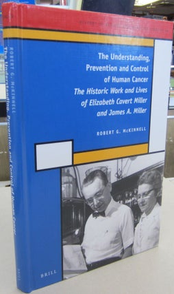 Item #68036 The Understanding, Prevention and Control of Human Cancer: The Historic Work and...