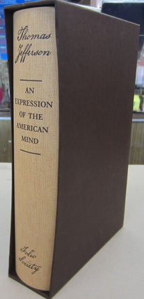 Item #68070 An Expression of the American Mind; Selected Writings of Thomas Jefferson. Thomas...