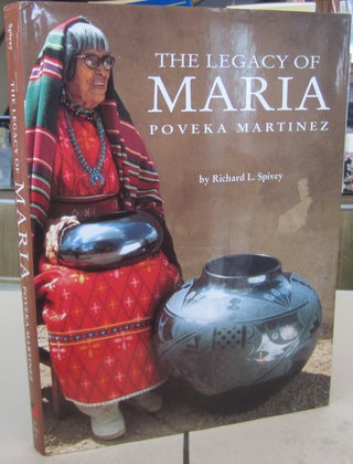 Item #68081 The Legacy of Maria Poveka Martinez. Richard L. Spivey, Herbert Lotz, photography