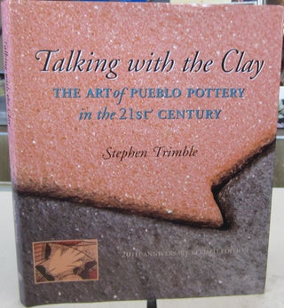 Item #68082 Talking with the Clay: The Art of Pueblo Pottery in the 21st Century. Stephen Trimble