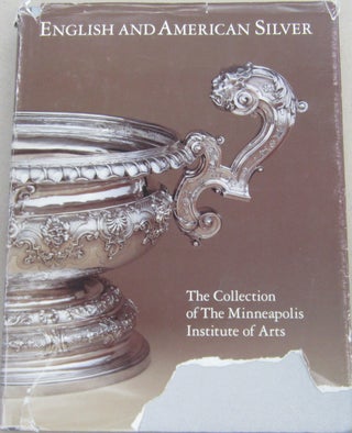 Item #68098 English and American Silver: The Collection of The Minneapolis Institute of Arts....