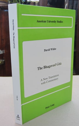 Item #68109 The Bhagavad Gita; A New Translation with Commentary. David White
