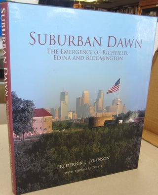 Item #68141 Suburban Dawn; The Emergence of Richfield, Edina and Bloomington. Frederick L. Johnson