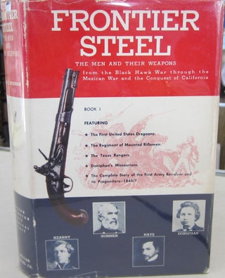 Item #68154 Frontier Steel: The Men and Their Weapons. Waldo E. Rosebush