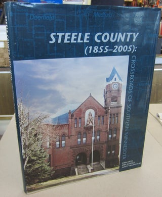 Item #68160 Steele County (1855-2005): Crossroads of Souther Minnesota. John Gross, Jerry...