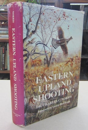 Item #68196 Eastern Upland Shooting with special reference to Bird Dogs and their Handling