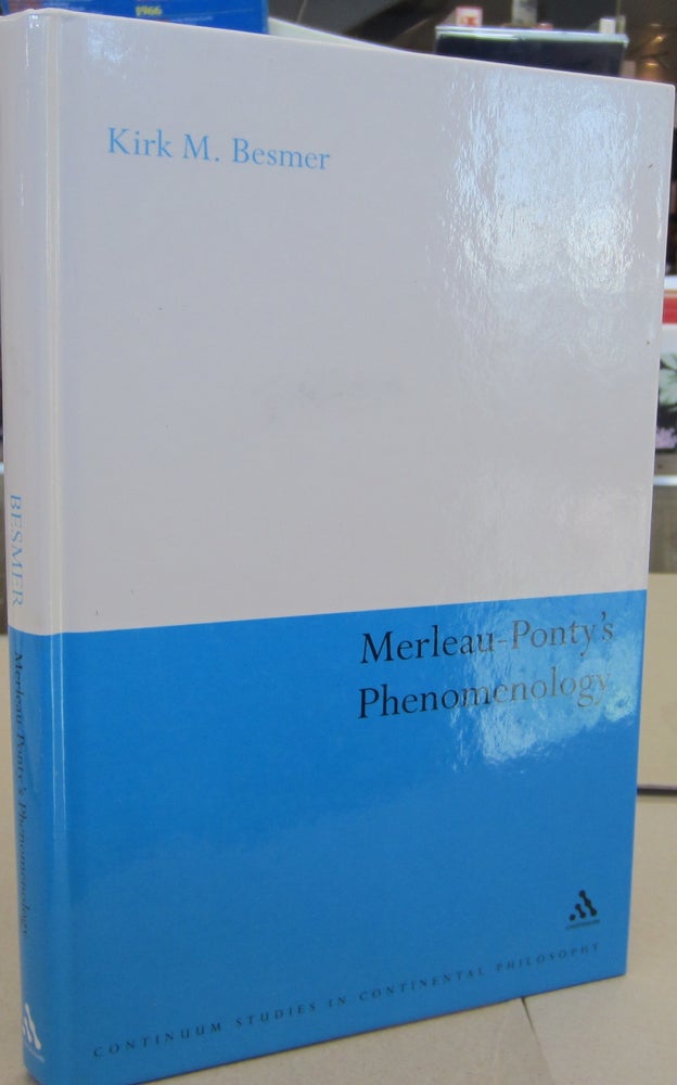 Item #68218 Merleau-Ponty's Phenomenology. Kirk M. Besmer.