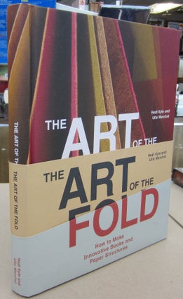 Item #68251 The Art of the Fold: How to Make Innovative Books and Paper Structures. Hedi Kyle