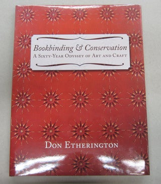Item #68259 Bookbinding & Conservation: a Sixty-Year Odyssey of Art and Craft. Don Etherington