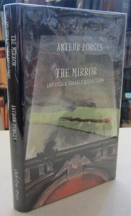 Item #68278 The Mirror and Other Strange Reflections. Arthur Porges