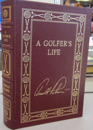 Item #68290 A Golfer's Life. Arnold Palmer, James Dodson