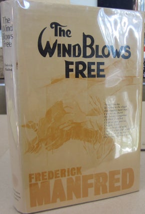 Item #68293 The Wind Blows Free. Frederick Manfred, Frederick Feikema