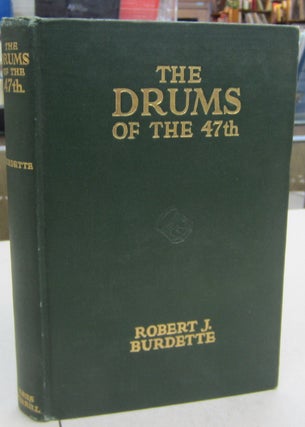 Item #68306 The Drums of the 47th. Robert J. Burdette