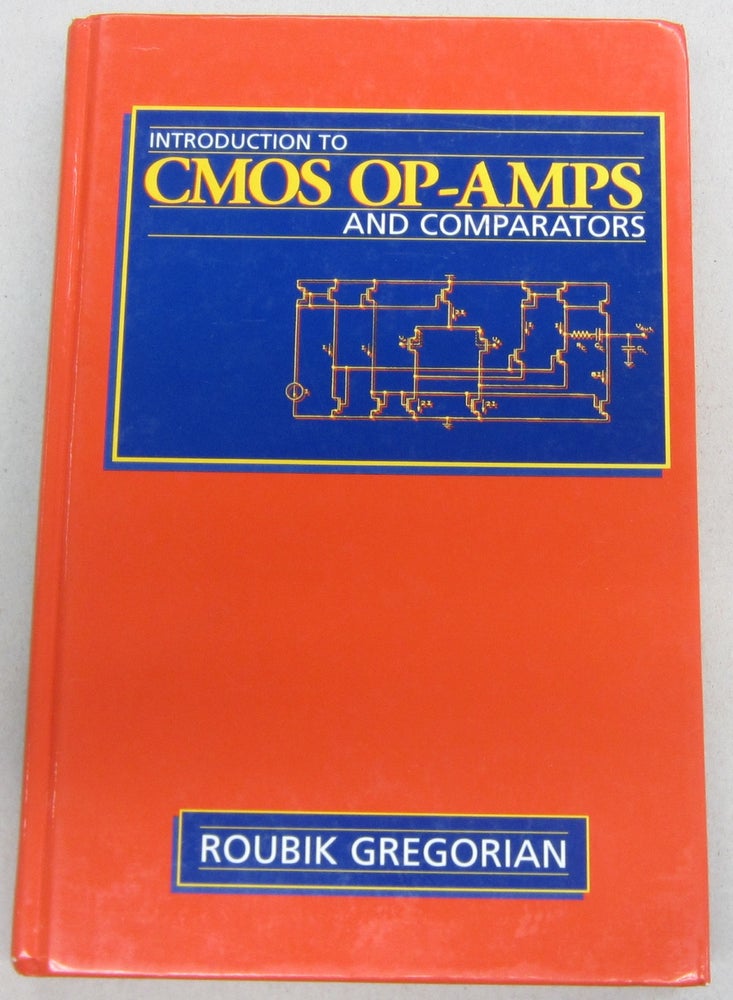 Item #68356 Introduction to CMOS OP-AMPS and Comparators. Roubik Gregorian.