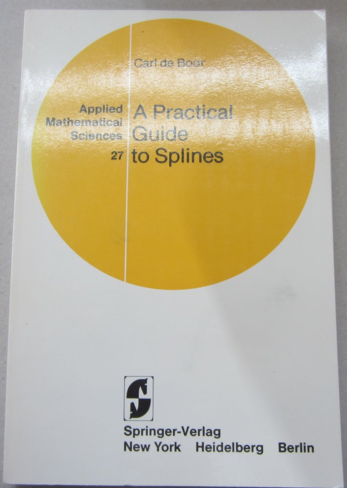 Item #68378 A Practical Guide to Splines. Carl de Boor.