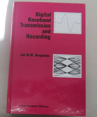 Item #68384 Digital Baseband Transmission and Recording. Jan W. M. Bergmans