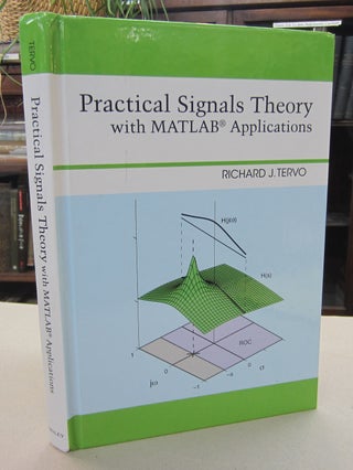Item #68390 Practical Signals Theory with MATLAB Applications. Richard J. Tervo