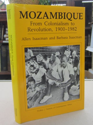 Item #68405 Mozambique: From Colonialism to Revolution, 1900-1982. Allen Isaacman, Barbara Isaacman