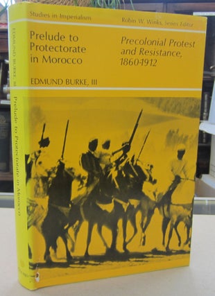 Item #68421 Prelude to Protectorate in Morocco: Precolonial Protest and Resistance, 1860-1912....