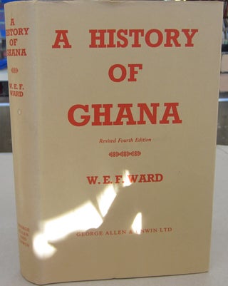 Item #68430 A History of Ghana. W. E. F. Ward
