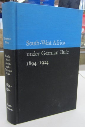 Item #68481 South-West Africa Under German Rule 1894-1914. Helmut Bley