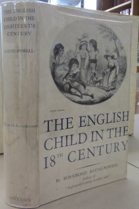Item #68498 The English Child in the 18th Century. Rosamond Bayne-Powell
