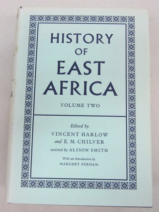 Item #68550 History of East Africa Volume 2. Vincent Harlow, E. M. Chilver, Alison Smith, Margery...