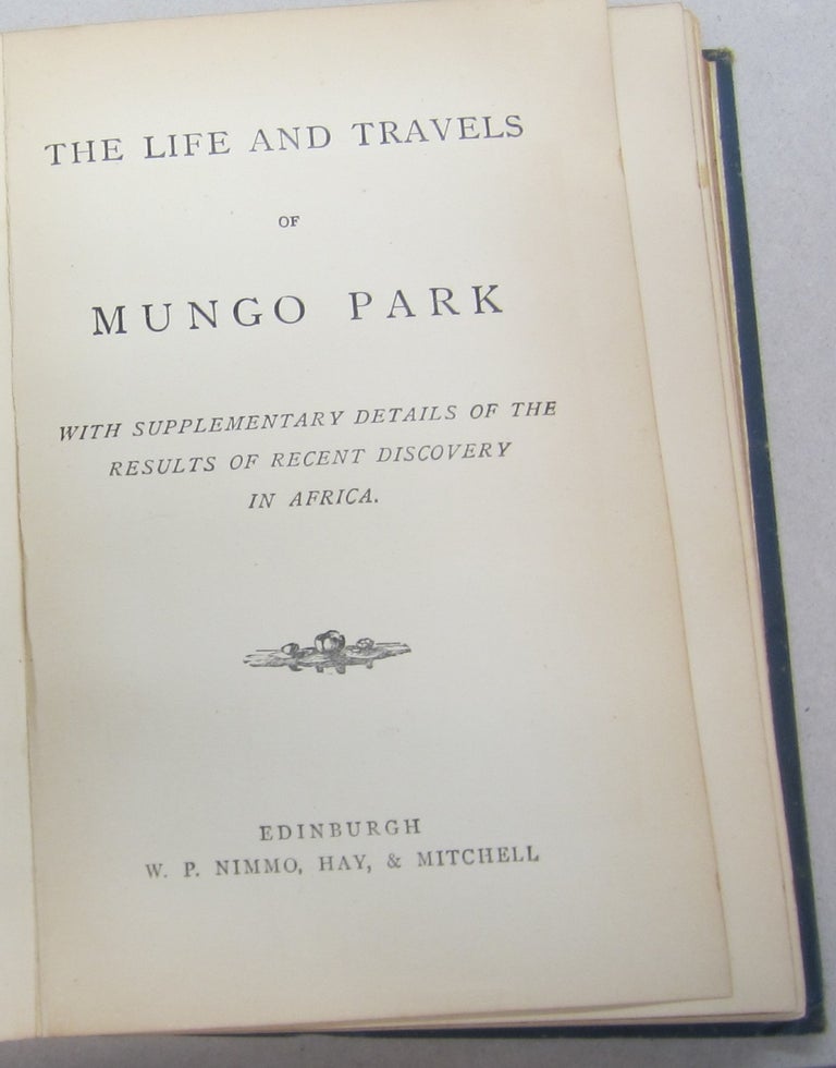 Item #68551 Travels and Discoveries in Abyssinia / The Life and Travels of Mungo Park. James Bruce, Mungo Park.