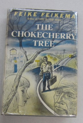 Item #68591 The Chokecherry Tree. Feike Feikema, Frederick Manfred