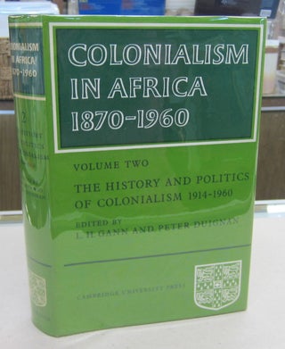 Item #68616 Colonialism in Africa 1870-1960 Volume Two; The History and Politics of Colonialism...