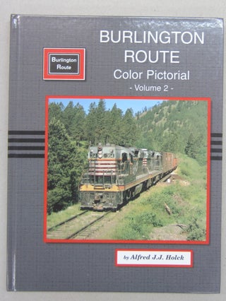Item #68654 Burlington Route Color Pictorial Volume 2. Alfred J. J. Holck