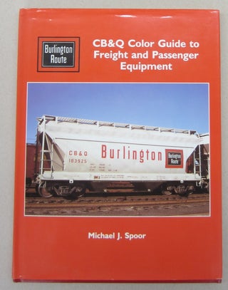 Item #68659 CB&Q Color Guide to Freight & Passenger Equipment. Michael J. Spoor