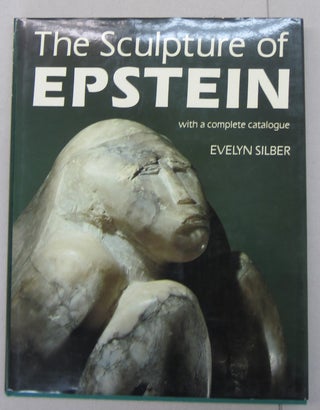 Item #68664 The Sculpture of Epstein with a complete catalogue. Evelyn Silber