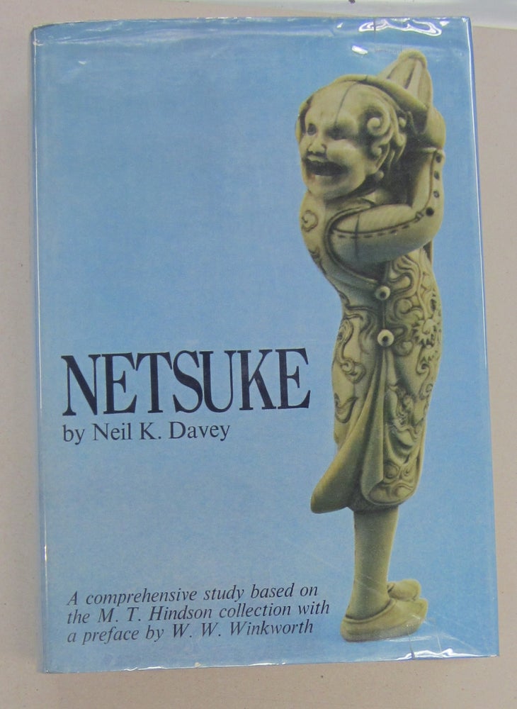 Item #68667 Netsuke: A Comprehensive Study based on the M. T. Hindson Collection. Neil K. Davey, W. W. Winkworth, preface.