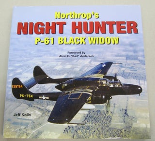 Item #68676 Northrop's Night Hunter P-61 Black Widow. Jeff Kolln, Alvin E. "Bud" Anderson