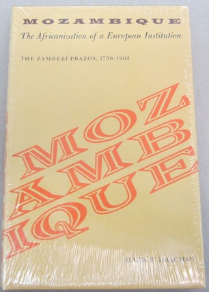 Item #68687 Mozambique; The Africanization of a Europeean Institution. The Zambezi Prazos,...