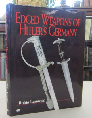 Item #68708 Edged Weapons of Hitler's Germany. Robin Lumsden