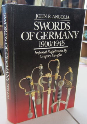 Item #68709 Swords of Germany 1900/1945. John R. Angolia