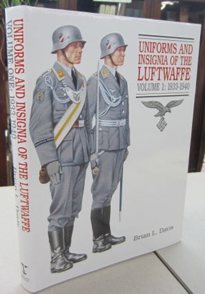 Item #68710 Uniforms and Insignia of the Luftwaffe Volume 1: 1933-1940. Brian L. Davis