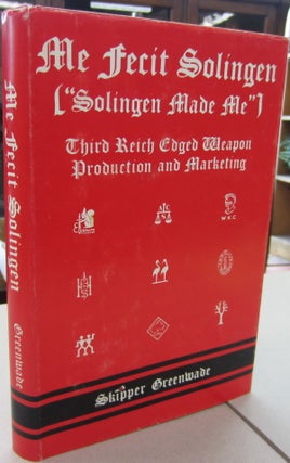 Item #68712 Me Ferit Solingen - Solingen Made Me: Third Reich Edged Weapon Production and...