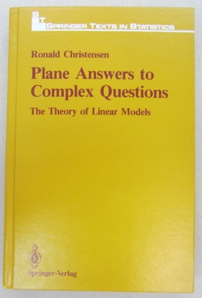 Item #68754 Plane Answers to Complex Questions: The Theory of Linear Models. Ronald Christensen