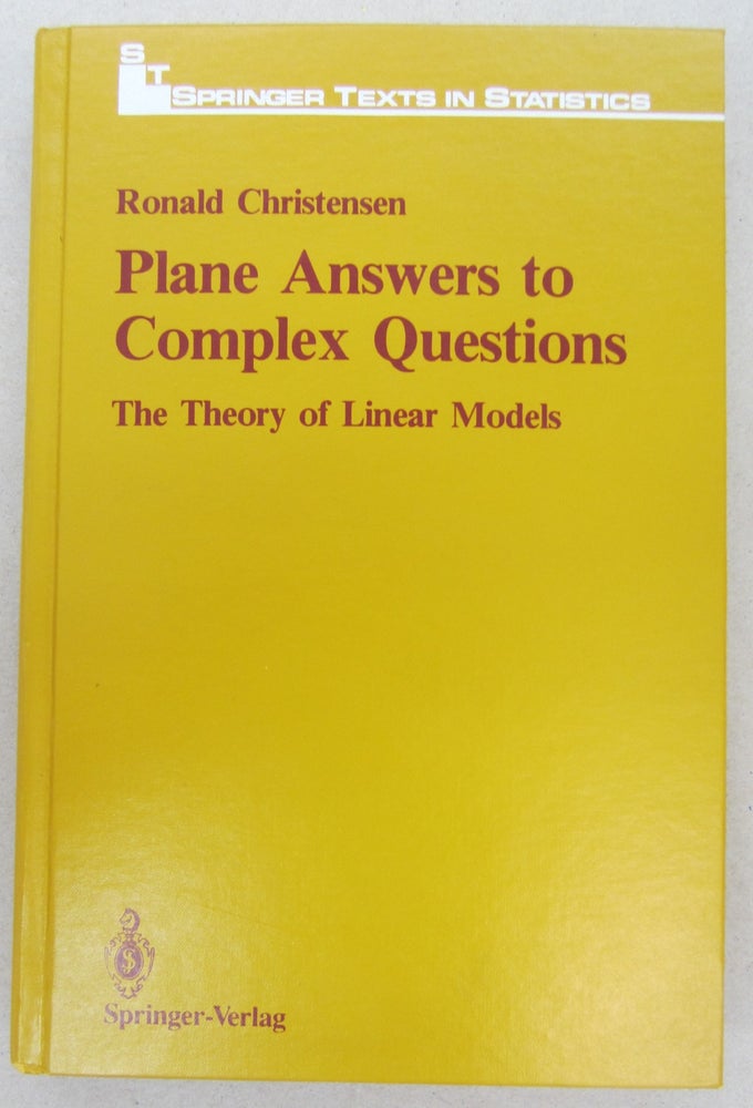 Item #68754 Plane Answers to Complex Questions: The Theory of Linear Models. Ronald Christensen.