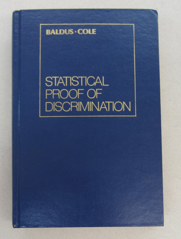 Item #68755 Statistical Proof of Discrimination. David C. Baldus, James W. L. Cole.