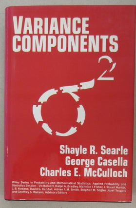 Item #68757 Variance Components. Shayle R. Searle, George Casella, Charles E. McCulloch