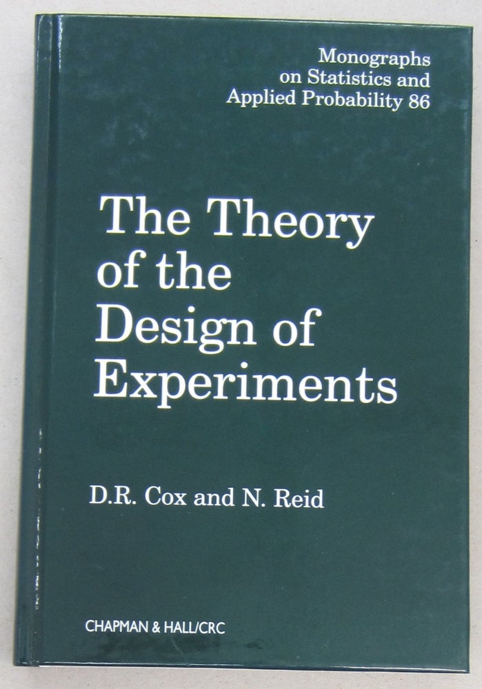 Item #68758 The Theory of the Design of Experiments. D. R. Cox, N. Reid.