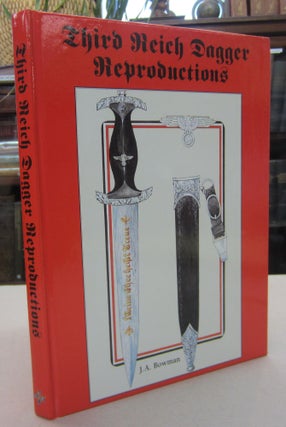 Item #68776 Third Reich Dagger Reproductions. J. A. Bowman